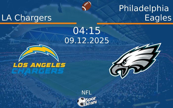 09 Aralık 2025 LA Chargers vs Philadelphia Eagles maçı Hangi Kanalda Saat Kaçta Yayınlanacak?
