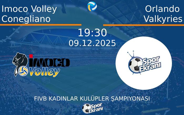 09 Aralık 2025 Imoco Volley Conegliano vs Orlando Valkyries maçı Hangi Kanalda Saat Kaçta Yayınlanacak? 09 Aralık 2025 Imoco Volley Conegliano vs Orlando Valkyries maçı Hangi Kanalda Saat Kaçta Yayınlanacak?