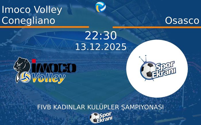13 Aralık 2025 Imoco Volley Conegliano vs Osasco maçı Hangi Kanalda Saat Kaçta Yayınlanacak? 13 Aralık 2025 Imoco Volley Conegliano vs Osasco maçı Hangi Kanalda Saat Kaçta Yayınlanacak?