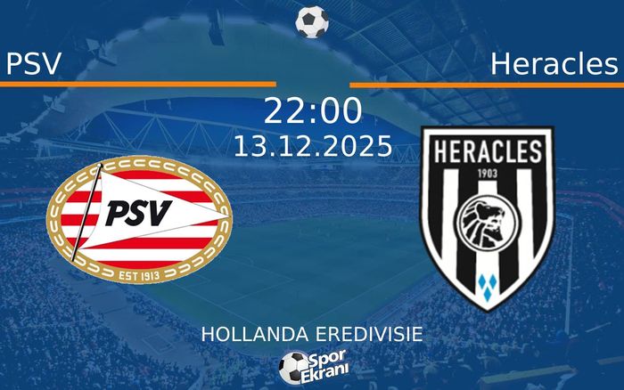13 Aralık 2025 PSV vs Heracles maçı Hangi Kanalda Saat Kaçta Yayınlanacak?