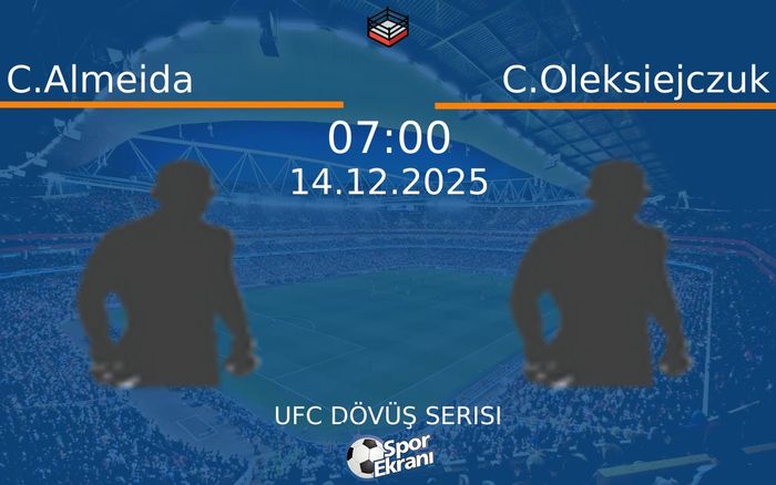 14 Aralık 2025 C.Almeida vs C.Oleksiejczuk maçı Hangi Kanalda Saat Kaçta Yayınlanacak? 14 Aralık 2025 C.Almeida vs C.Oleksiejczuk maçı Hangi Kanalda Saat Kaçta Yayınlanacak?