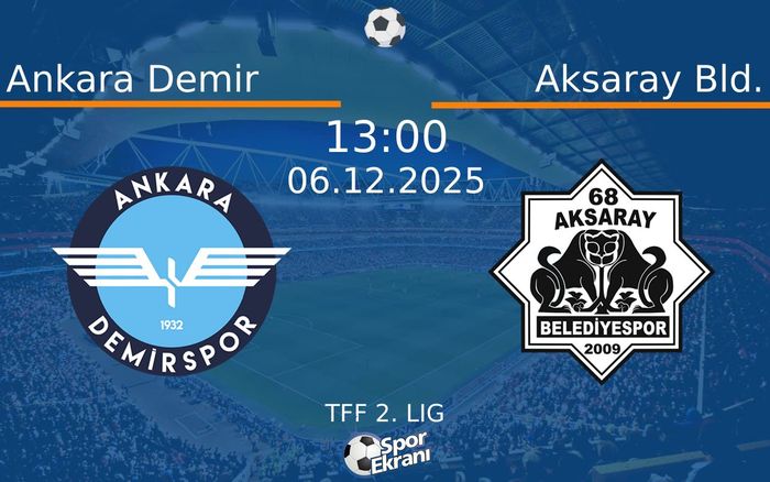 06 Aralık 2025 Ankara Demir vs Aksaray Bld. maçı Hangi Kanalda Saat Kaçta Yayınlanacak? 06 Aralık 2025 Ankara Demir vs Aksaray Bld. maçı Hangi Kanalda Saat Kaçta Yayınlanacak?