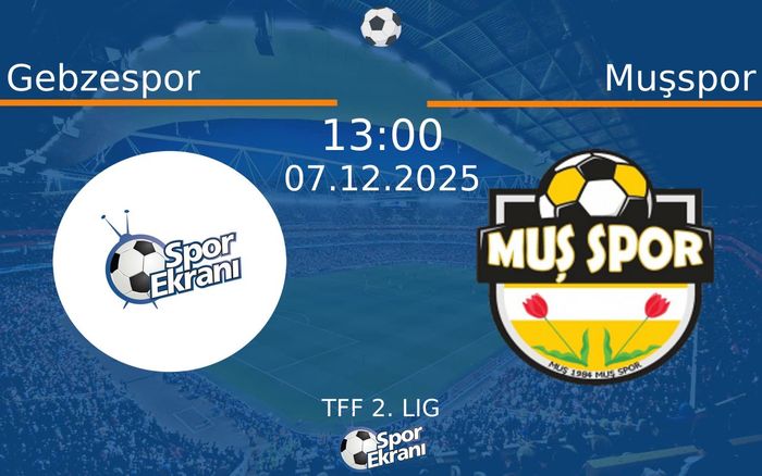07 Aralık 2025 Gebzespor vs Muşspor maçı Hangi Kanalda Saat Kaçta Yayınlanacak?