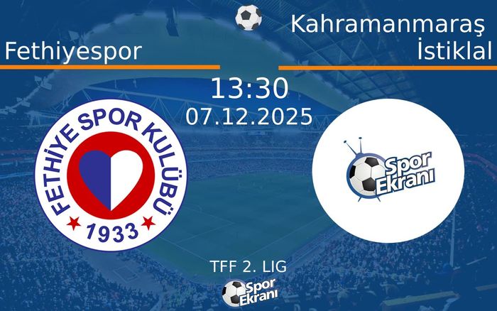 07 Aralık 2025 Fethiyespor vs Kahramanmaraş İstiklal maçı Hangi Kanalda Saat Kaçta Yayınlanacak? 07 Aralık 2025 Fethiyespor vs Kahramanmaraş İstiklal maçı Hangi Kanalda Saat Kaçta Yayınlanacak?