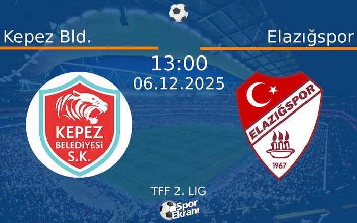 06 Aralık 2025 Kepez Bld. vs Elazığspor maçı Hangi Kanalda Saat Kaçta Yayınlanacak?