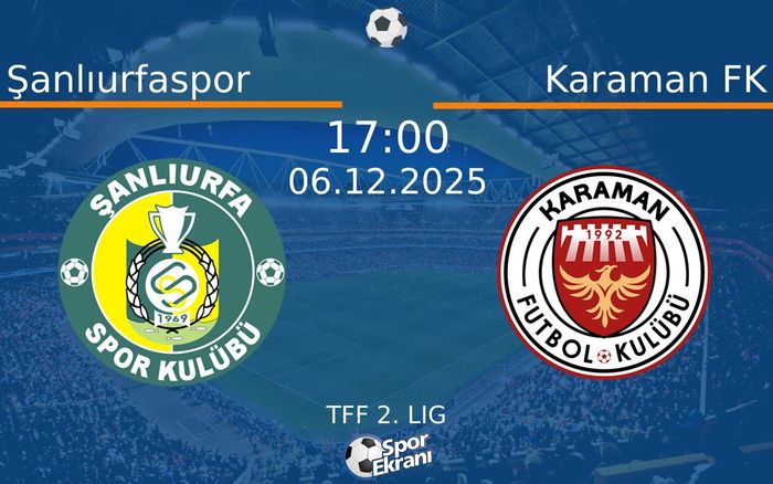 06 Aralık 2025 Şanlıurfaspor vs Karaman FK maçı Hangi Kanalda Saat Kaçta Yayınlanacak?