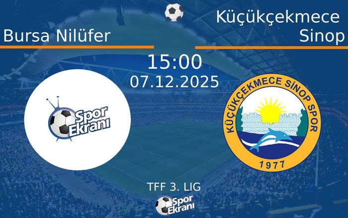 07 Aralık 2025 Bursa Nilüfer vs Küçükçekmece Sinop maçı Hangi Kanalda Saat Kaçta Yayınlanacak?
