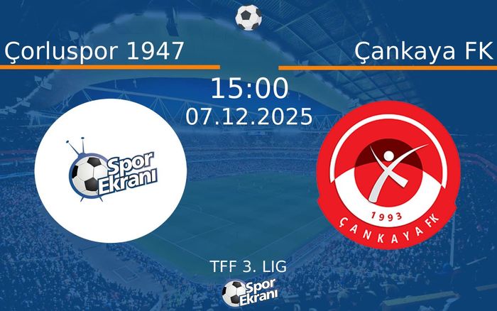 07 Aralık 2025 Çorluspor 1947 vs Çankaya FK maçı Hangi Kanalda Saat Kaçta Yayınlanacak?