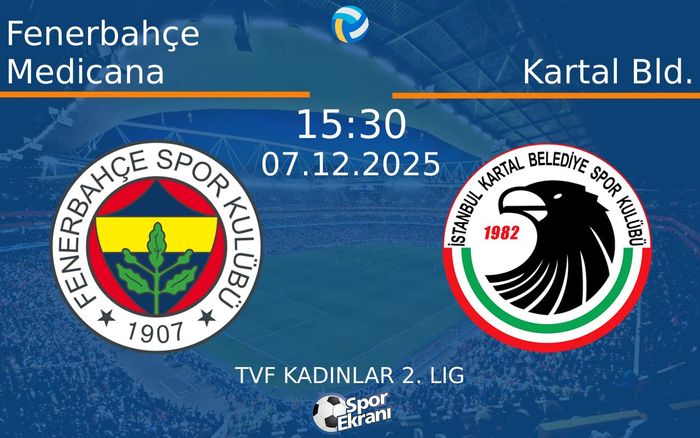 07 Aralık 2025 Fenerbahçe Medicana vs Kartal Bld. maçı Hangi Kanalda Saat Kaçta Yayınlanacak?