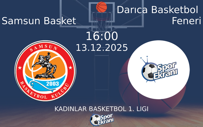 13 Aralık 2025 Samsun Basket vs Darıca Basketbol Feneri maçı Hangi Kanalda Saat Kaçta Yayınlanacak? 13 Aralık 2025 Samsun Basket vs Darıca Basketbol Feneri maçı Hangi Kanalda Saat Kaçta Yayınlanacak?