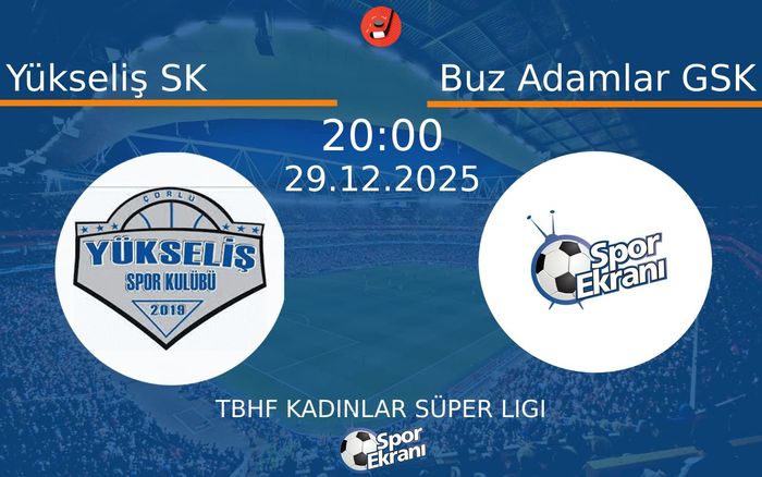 29 Aralık 2025 Yükseliş SK vs Buz Adamlar GSK maçı Hangi Kanalda Saat Kaçta Yayınlanacak? 29 Aralık 2025 Yükseliş SK vs Buz Adamlar GSK maçı Hangi Kanalda Saat Kaçta Yayınlanacak?