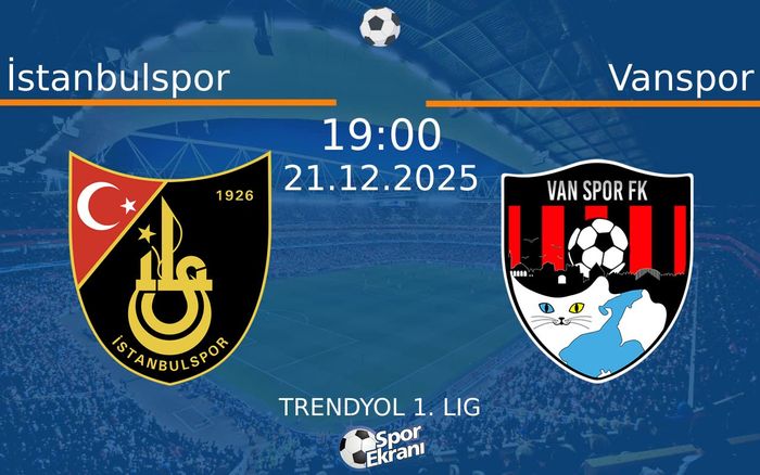 21 Aralık 2025 İstanbulspor vs Vanspor maçı Hangi Kanalda Saat Kaçta Yayınlanacak?
