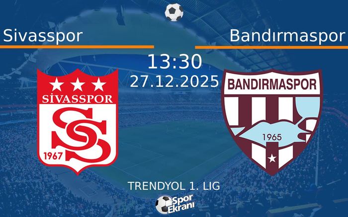 27 Aralık 2025 Sivasspor vs Bandırmaspor maçı Hangi Kanalda Saat Kaçta Yayınlanacak?