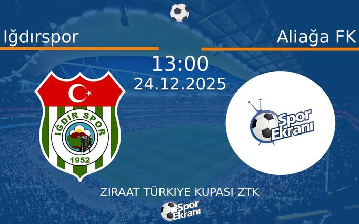 24 Aralık 2025 Iğdırspor vs Aliağa FK maçı Hangi Kanalda Saat Kaçta Yayınlanacak?