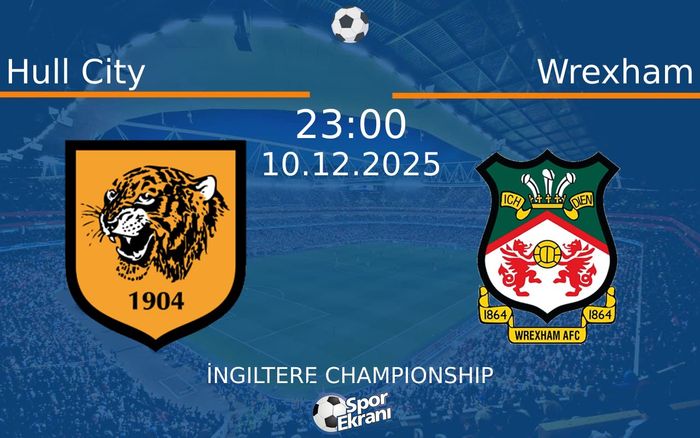 10 Aralık 2025 Hull City vs Wrexham maçı Hangi Kanalda Saat Kaçta Yayınlanacak?