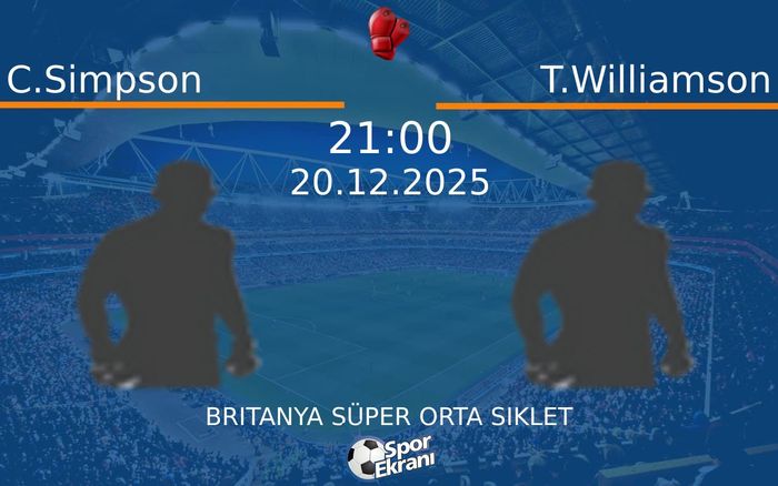 20 Aralık 2025 C.Simpson vs T.Williamson maçı Hangi Kanalda Saat Kaçta Yayınlanacak? 20 Aralık 2025 C.Simpson vs T.Williamson maçı Hangi Kanalda Saat Kaçta Yayınlanacak?
