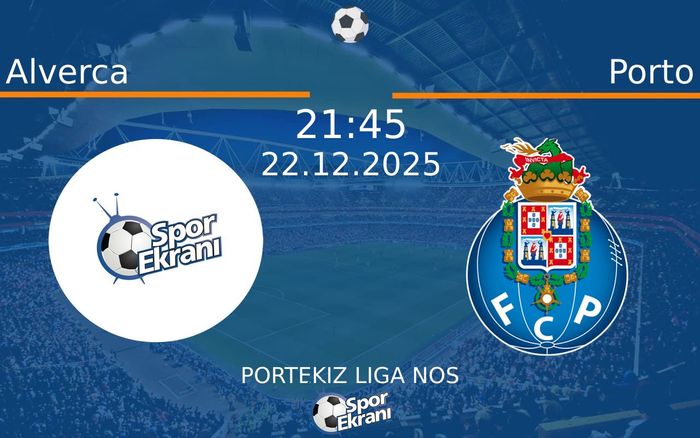 22 Aralık 2025 Alverca vs Porto maçı Hangi Kanalda Saat Kaçta Yayınlanacak?