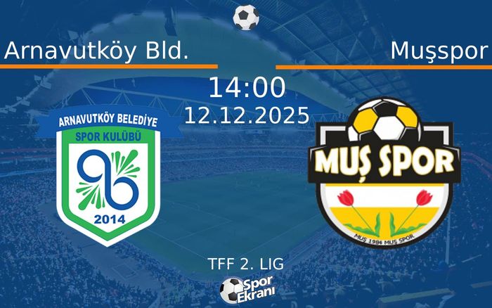 12 Aralık 2025 Arnavutköy Bld. vs Muşspor maçı Hangi Kanalda Saat Kaçta Yayınlanacak?