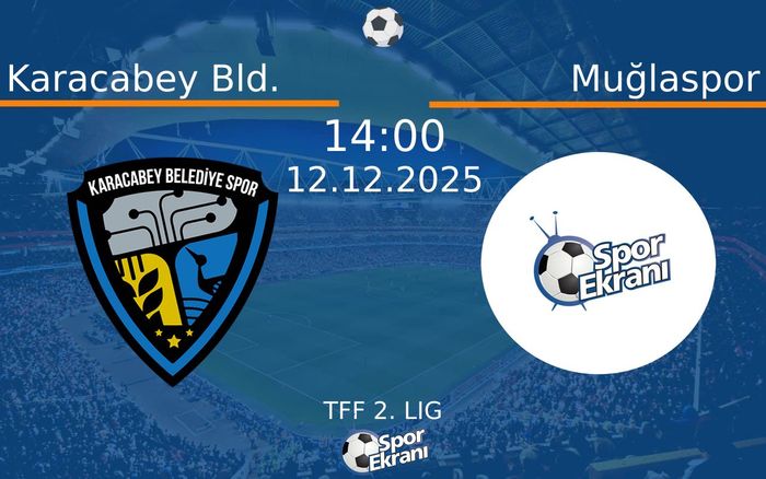 12 Aralık 2025 Karacabey Bld. vs Muğlaspor maçı Hangi Kanalda Saat Kaçta Yayınlanacak?