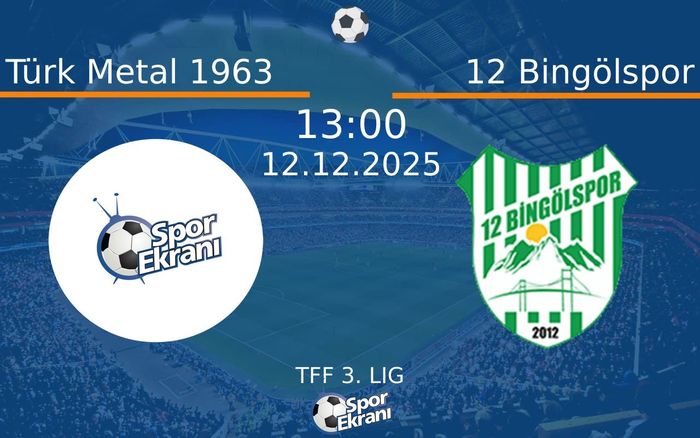 12 Aralık 2025 Türk Metal 1963 vs 12 Bingölspor maçı Hangi Kanalda Saat Kaçta Yayınlanacak?