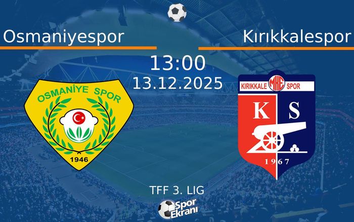 13 Aralık 2025 Osmaniyespor vs Kırıkkalespor maçı Hangi Kanalda Saat Kaçta Yayınlanacak?