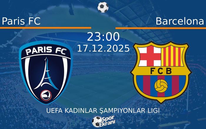 17 Aralık 2025 Paris FC vs Barcelona maçı Hangi Kanalda Saat Kaçta Yayınlanacak? 17 Aralık 2025 Paris FC vs Barcelona maçı Hangi Kanalda Saat Kaçta Yayınlanacak?