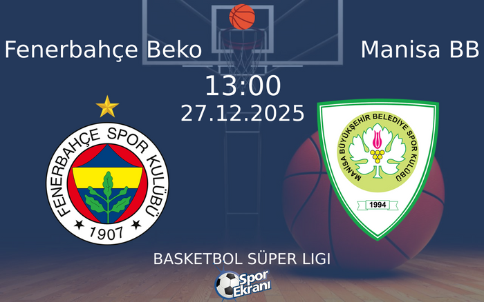 27 Aralık 2025 Fenerbahçe Beko vs Manisa BB maçı Hangi Kanalda Saat Kaçta Yayınlanacak?
