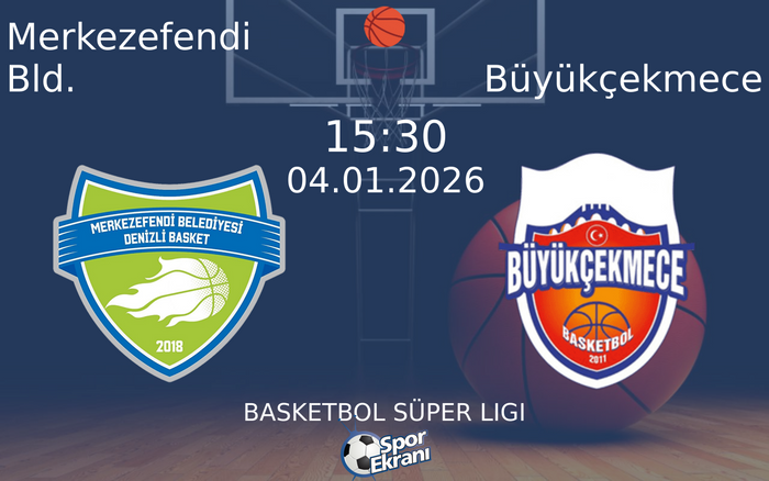 04 Ocak 2026 Merkezefendi Bld. vs Büyükçekmece maçı Hangi Kanalda Saat Kaçta Yayınlanacak?