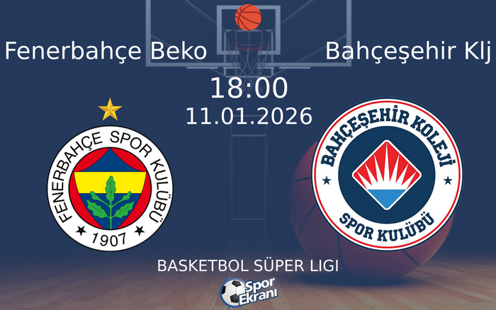 11 Ocak 2026 Fenerbahçe Beko vs Bahçeşehir Klj maçı Hangi Kanalda Saat Kaçta Yayınlanacak?