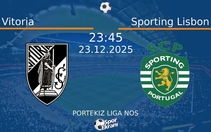 23 Aralık 2025 Vitoria vs Sporting Lisbon maçı Hangi Kanalda Saat Kaçta Yayınlanacak?