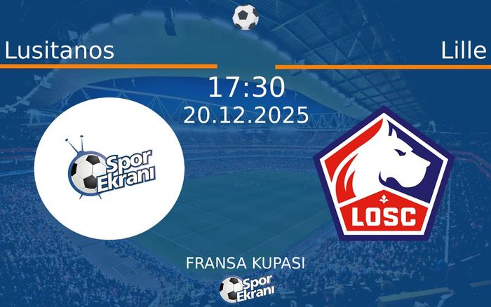 20 Aralık 2025 Lusitanos vs Lille maçı Hangi Kanalda Saat Kaçta Yayınlanacak?