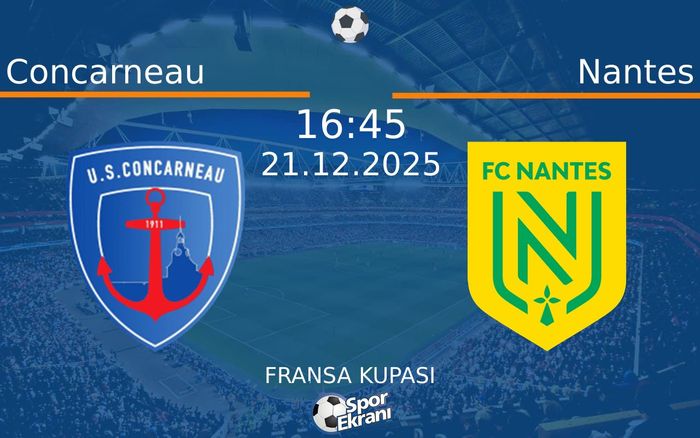 21 Aralık 2025 Concarneau vs Nantes maçı Hangi Kanalda Saat Kaçta Yayınlanacak?