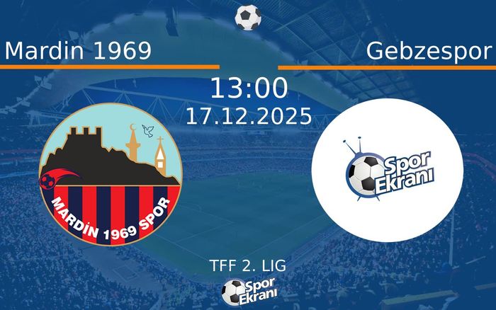 17 Aralık 2025 Mardin 1969 vs Gebzespor maçı Hangi Kanalda Saat Kaçta Yayınlanacak?