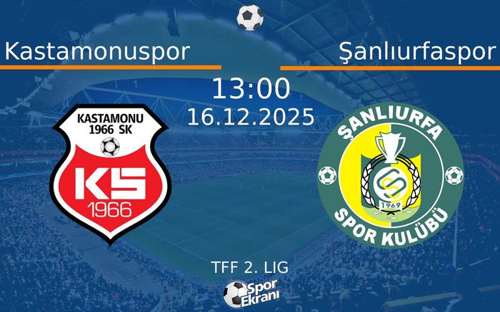 16 Aralık 2025 Kastamonuspor vs Şanlıurfaspor maçı Hangi Kanalda Saat Kaçta Yayınlanacak? 16 Aralık 2025 Kastamonuspor vs Şanlıurfaspor maçı Hangi Kanalda Saat Kaçta Yayınlanacak?