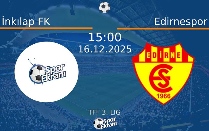 16 Aralık 2025 İnkılap FK vs Edirnespor maçı Hangi Kanalda Saat Kaçta Yayınlanacak? 16 Aralık 2025 İnkılap FK vs Edirnespor maçı Hangi Kanalda Saat Kaçta Yayınlanacak?