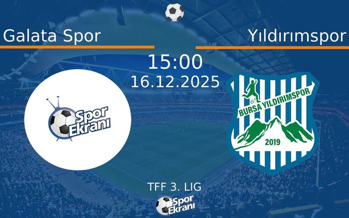 16 Aralık 2025 Galata Spor vs Yıldırımspor maçı Hangi Kanalda Saat Kaçta Yayınlanacak?