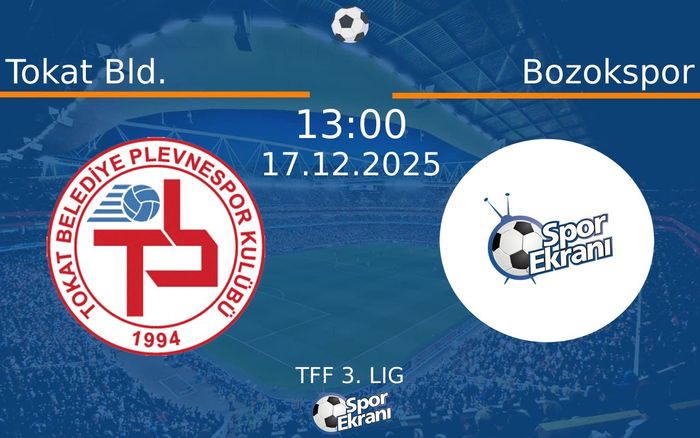 17 Aralık 2025 Tokat Bld. vs Bozokspor maçı Hangi Kanalda Saat Kaçta Yayınlanacak?