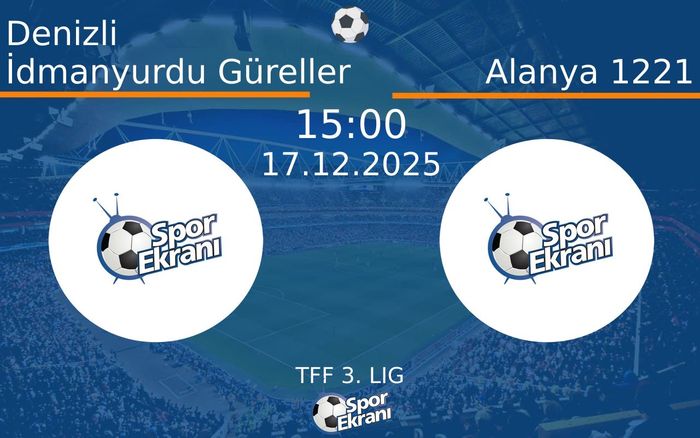 17 Aralık 2025 Denizli İdmanyurdu Güreller vs Alanya 1221 maçı Hangi Kanalda Saat Kaçta Yayınlanacak? 17 Aralık 2025 Denizli İdmanyurdu Güreller vs Alanya 1221 maçı Hangi Kanalda Saat Kaçta Yayınlanacak?
