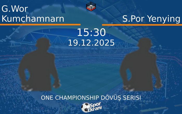 19 Aralık 2025 G.Wor Kumchamnarn vs S.Por Yenying maçı Hangi Kanalda Saat Kaçta Yayınlanacak?