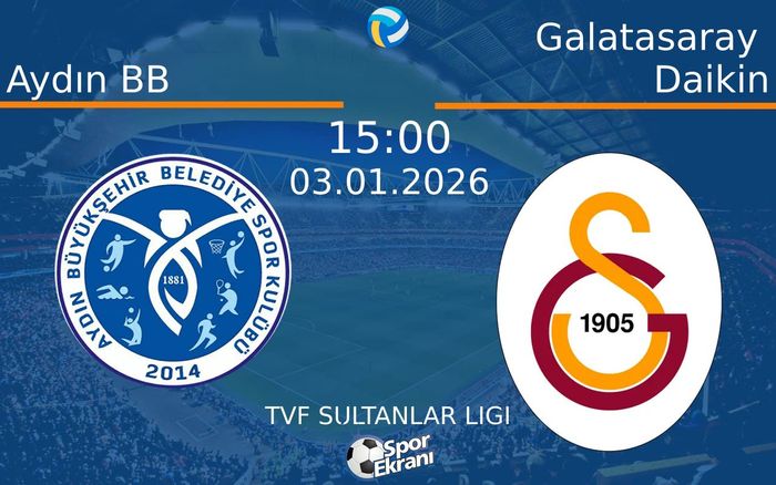 03 Ocak 2026 Aydın BB vs Galatasaray Daikin maçı Hangi Kanalda Saat Kaçta Yayınlanacak?