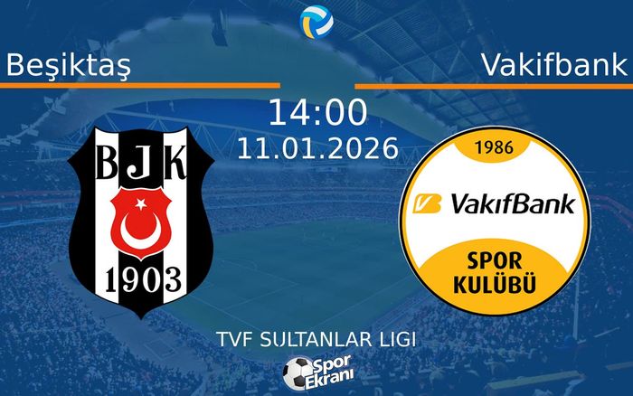 11 Ocak 2026 Beşiktaş vs Vakifbank maçı Hangi Kanalda Saat Kaçta Yayınlanacak? 11 Ocak 2026 Beşiktaş vs Vakifbank maçı Hangi Kanalda Saat Kaçta Yayınlanacak?