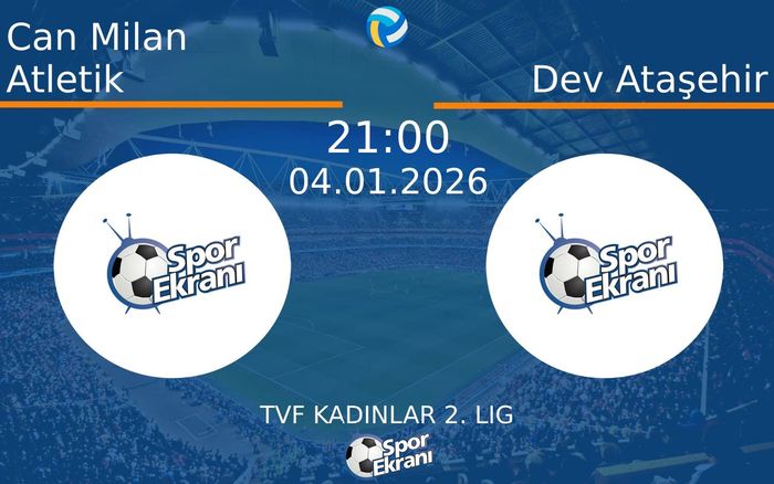 04 Ocak 2026 Can Milan Atletik vs Dev Ataşehir maçı Hangi Kanalda Saat Kaçta Yayınlanacak?
