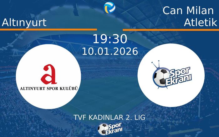 10 Ocak 2026 Altınyurt vs Can Milan Atletik maçı Hangi Kanalda Saat Kaçta Yayınlanacak?