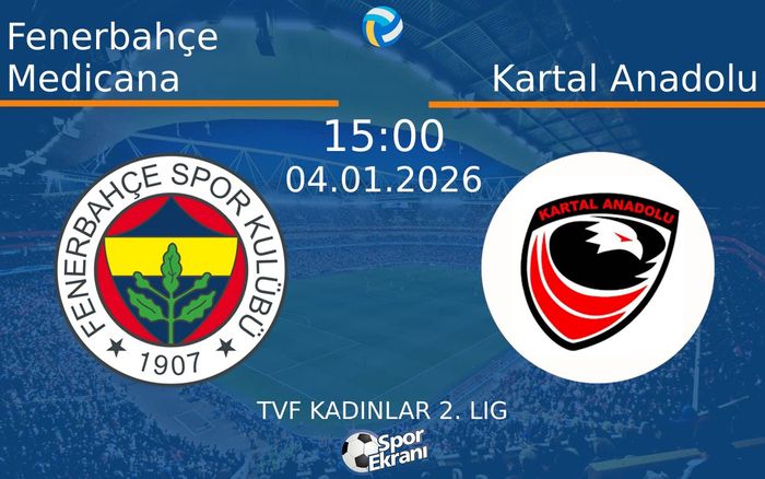 04 Ocak 2026 Fenerbahçe Medicana vs Kartal Anadolu maçı Hangi Kanalda Saat Kaçta Yayınlanacak?
