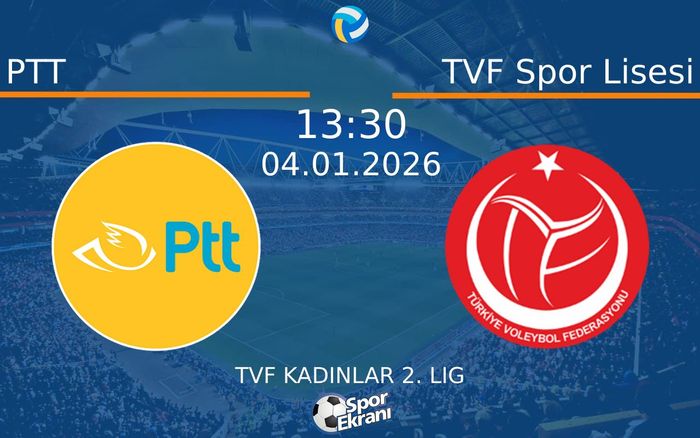 04 Ocak 2026 PTT vs TVF Spor Lisesi maçı Hangi Kanalda Saat Kaçta Yayınlanacak? 04 Ocak 2026 PTT vs TVF Spor Lisesi maçı Hangi Kanalda Saat Kaçta Yayınlanacak?