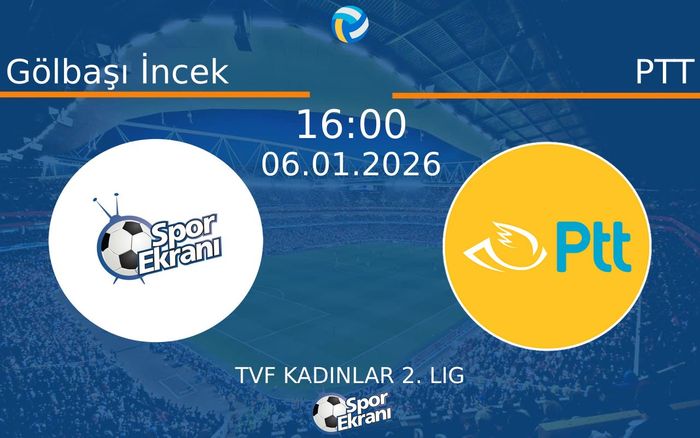 06 Ocak 2026 Gölbaşı İncek vs PTT maçı Hangi Kanalda Saat Kaçta Yayınlanacak? 06 Ocak 2026 Gölbaşı İncek vs PTT maçı Hangi Kanalda Saat Kaçta Yayınlanacak?