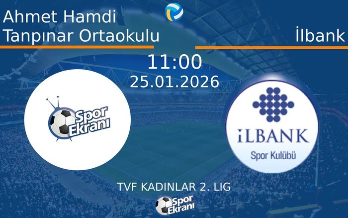 25 Ocak 2026 Ahmet Hamdi Tanpınar Ortaokulu vs İlbank maçı Hangi Kanalda Saat Kaçta Yayınlanacak? 25 Ocak 2026 Ahmet Hamdi Tanpınar Ortaokulu vs İlbank maçı Hangi Kanalda Saat Kaçta Yayınlanacak?