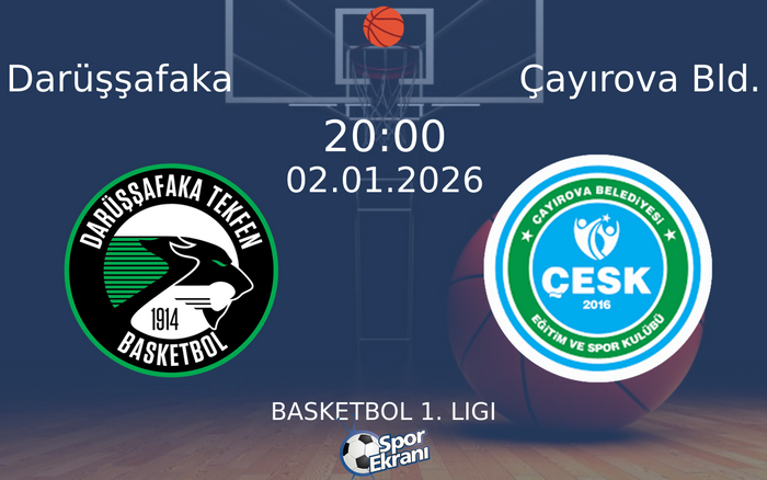 02 Ocak 2026 Darüşşafaka vs Çayırova Bld. maçı Hangi Kanalda Saat Kaçta Yayınlanacak? 02 Ocak 2026 Darüşşafaka vs Çayırova Bld. maçı Hangi Kanalda Saat Kaçta Yayınlanacak?