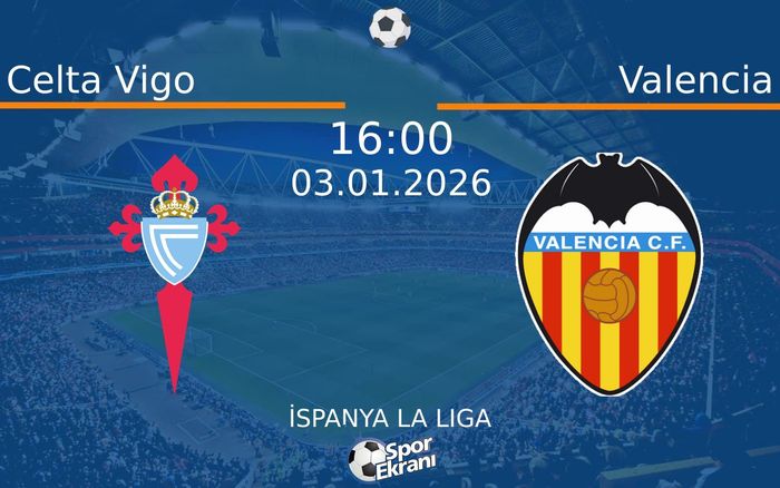 03 Ocak 2026 Celta Vigo vs Valencia maçı Hangi Kanalda Saat Kaçta Yayınlanacak? 03 Ocak 2026 Celta Vigo vs Valencia maçı Hangi Kanalda Saat Kaçta Yayınlanacak?