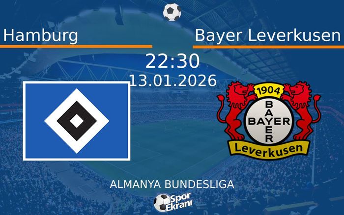 13 Ocak 2026 Hamburg vs Bayer Leverkusen maçı Hangi Kanalda Saat Kaçta Yayınlanacak? 13 Ocak 2026 Hamburg vs Bayer Leverkusen maçı Hangi Kanalda Saat Kaçta Yayınlanacak?